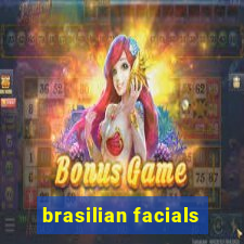 brasilian facials